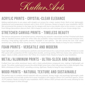 May include: A guide to different print options for artwork, including acrylic, stretched canvas, foam, metal/aluminum, and wood prints. The text highlights the features and benefits of each print type, such as durability, texture, and sustainability.