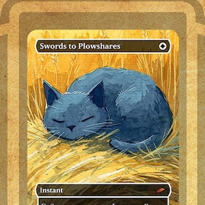 May include: A custom card for the game Magic: The Gathering, featuring a sleeping blue cat on a bed of hay. The card is titled "Swords to Plowshares" and includes the text "Instant". The card has a brown background with a decorative border.