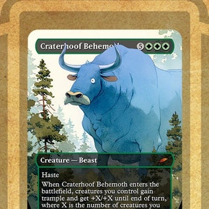 May include: A blue and green fantasy creature card with the text "Craterhoof Behemoth" and the words "Creature - Beast" and "Haste". The card has a 6/6 power and toughness and has a green, white, and blue mana cost.