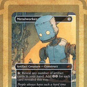 May include: A trading card featuring a blue and gray robot illustration labeled "Metalworker." The card is an Artifact Creature - Construct with text describing its abilities. The card's background is a tan color with a stylized frame.