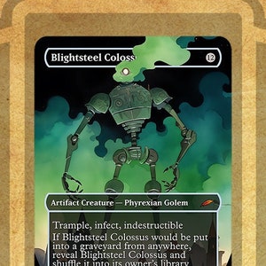 May include: A green and blue Magic: The Gathering card featuring a large, metallic, robot-like creature with the text "Blightsteel Colossus" at the top. The card text reads "Trample, infect, indestructible. If Blightsteel Colossus would be put into a graveyard from anywhere, reveal Blightsteel Colossus and shuffle it into its owner's library instead." The card has a power and toughness of 11/11.