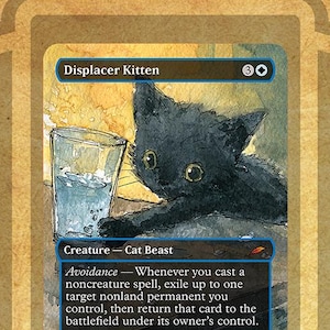 May include: A Magic: The Gathering card featuring a black kitten illustration with the text "Displacer Kitten." The card includes game text and a 2/2 power/toughness rating. The card is set against a textured background.