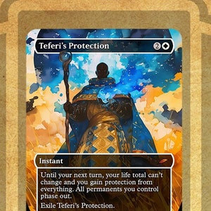 May include: A blue and orange Magic: The Gathering card with the text "Teferi's Protection" and the text "Until your next turn, your life total can't change and you gain protection from everything. All permanents you control phase out. Exile Teferi's Protection." The card features a blue and orange illustration of a wizard with a staff.