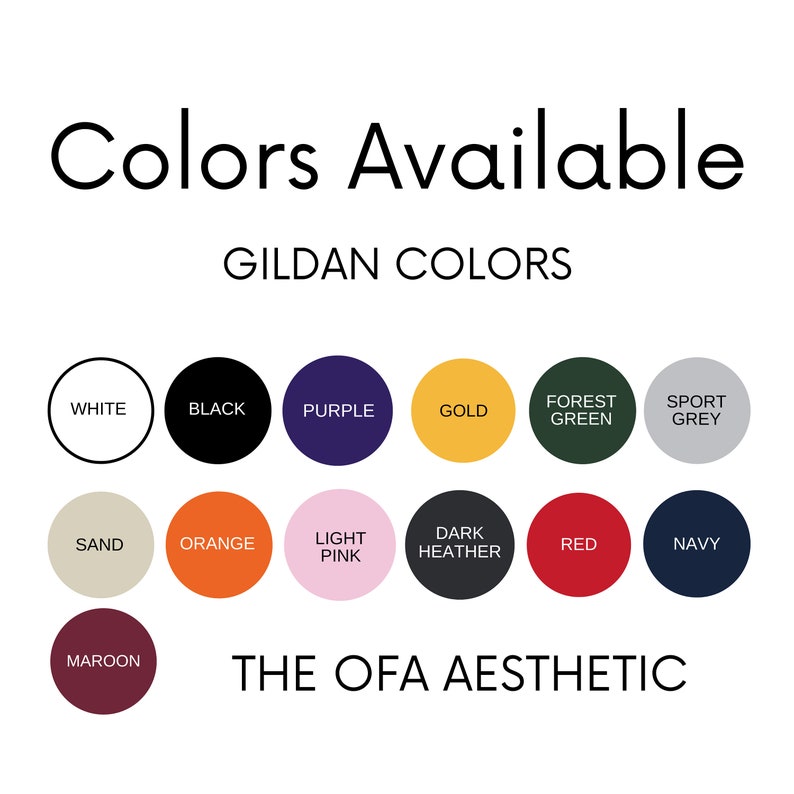 May include: A colour chart showing the available colours for Gildan apparel. The colours include white, black, purple, gold, forest green, sport grey, sand, orange, light pink, dark heather, red, navy, and maroon. The chart also includes the text "The OFA Aesthetic".