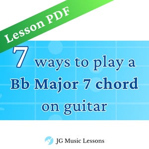 Bb Major 7 Chord Shapes – Lesson PDF