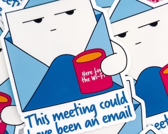 This meeting could have been an email sticker - funny sticker - funny coworker gift - work from home humor - matte and holographic sticker