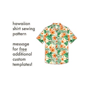 May include: A white Hawaiian shirt sewing pattern with a floral print of green leaves and orange flowers. The text "hawaiian shirt sewing pattern" and "message for free additional custom templates!" is printed below the shirt.