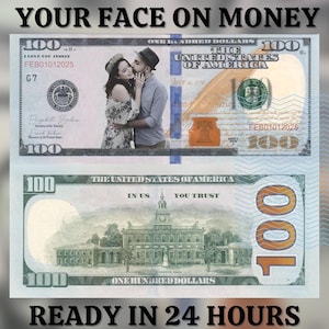 Your Face on Money, Valentine&#39;s Day Money, Game Money, 100 dollar bill, Party Money, Custom Money, Personalized dollar