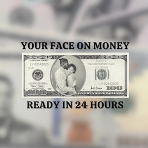 Your Face on Money , Valentine&#39;s Day Money ,Favors for Guests, Game Money, 100 dollar bill, Party Money, Custom Money, Personalized dollar