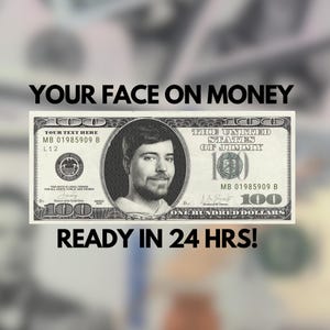 Your Face on Money , Favors for Guests, Game Money, 100 dollar bill, Party Money, Custom Money, Personalized dollar