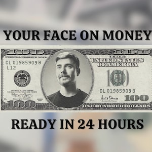 Your Face on Money , Favors for Guests, Game Money, 100 dollar bill, Party Money, Custom Money, Personalized dollar