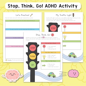 May include: A set of three educational activity sheets titled Stop, Think, Go! ADHD Activity. The pages feature traffic light graphics, a road with a green car, and a pink brain character. Text includes instructions for managing impulses and making choices.