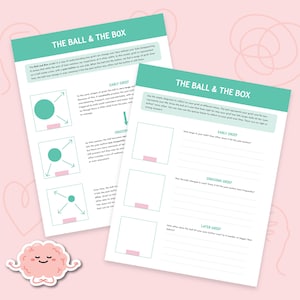 May include: Two printed worksheets titled "THE BALL & THE BOX" with teal headers and diagrams. One worksheet has diagrams illustrating early, ongoing, and later grief. The other worksheet has prompts for reflection. A pink brain sticker is in the corner.