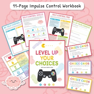 May include: An 11-page impulse control workbook for kids. The cover features the text "Level Up Your Choices" and a game controller graphic. Various pages display self-control skills and choice cards, with colorful illustrations.