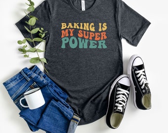 Baking Is My Superpower T-Shirt - Baking Lover Gift