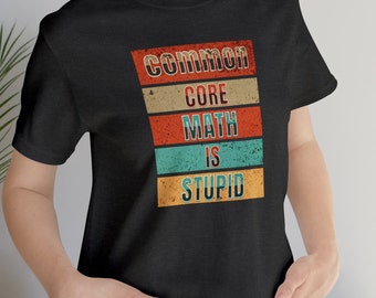 Chemise drôle de professeur de mathématiques : t-shirt Common Core Sucks