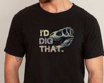 I'd Dig That Paleontology T-Shirt - Comfort Colors Fossil Hunter Tee