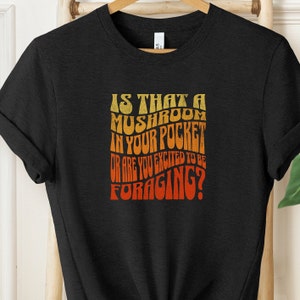 Funny Foraging T-Shirt, Morel T-shirt, Mushroom Shirt, Mushroom Hunting Shirt, Mycology Shirt, Mycologist, Botanical Shirt, Bushcraft Tee