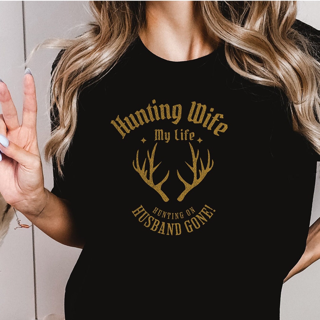 Hunt Wife, Seasonal Widow Tshirt, Deer Hunting Wife, Wife of A Hunter