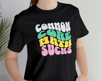 Chemise drôle de professeur de mathématiques : t-shirt « Common Core Math Sucks »