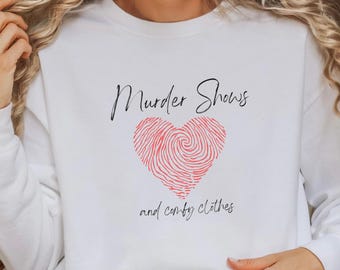 Murder Shows & Comfy Clothes Sweatshirt, True Crime Lover Apparel