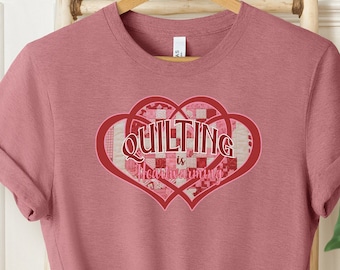 Quilt Shirt, Gifts for Quilters, Valentines Day Quilter Gifts, Quilters Gifts, Quilt Gift Ideas, Cute Quilt Tshirts, Quilted Heart