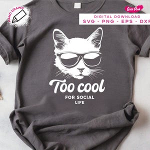 Too cool for social life SVG, Sarcastic quotes svg, Cat svg, Sunglasses svg, Funny quotes svg, Anti-social svg, Humorous svg, Sassy svg