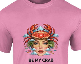 Be My Crab - Women's T-shirt, 100% Cotton, Vibrant Crab Design, Flirty Message, Ocean Lover Gildan 5000 Heavy Cotton Adult T‑Shirt