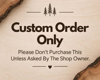 Custom Order Only - Please don't purchase this unless asked by the shop owner.