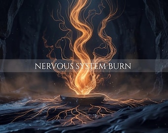 May include: A dark, textured surface supports a central, glowing orange light formation that resembles branching nerve fibres rising upward. The text NERVOUS SYSTEM BURN is centred across the image in a white, serif font against a dark background.