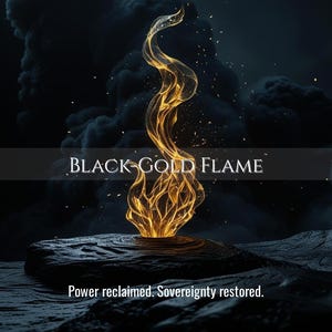 Black-Gold Flame | Reclaim Power, Clear Overlays & Anchor Sovereignty | Same Day Delivery