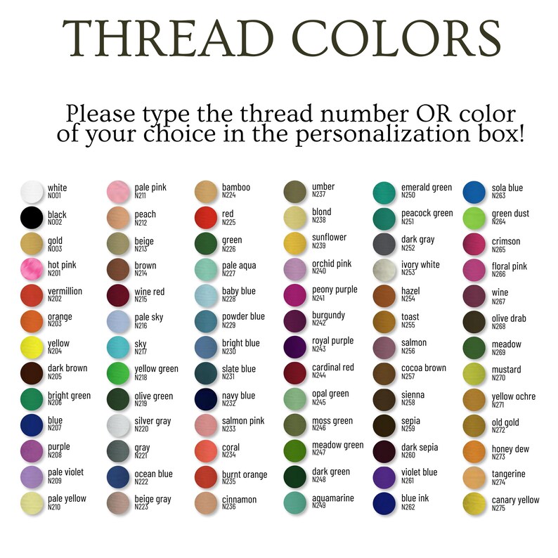May include: A color chart titled THREAD COLORS displaying a grid of circular swatches with corresponding names and numbers. The text reads: Please type the thread number OR color of your choice in the personalization box! Includes shades like white, black, gold, pink, vermillion, orange, yellow, dark brown, bright green, blue, purple, pale violet, and pale yellow.