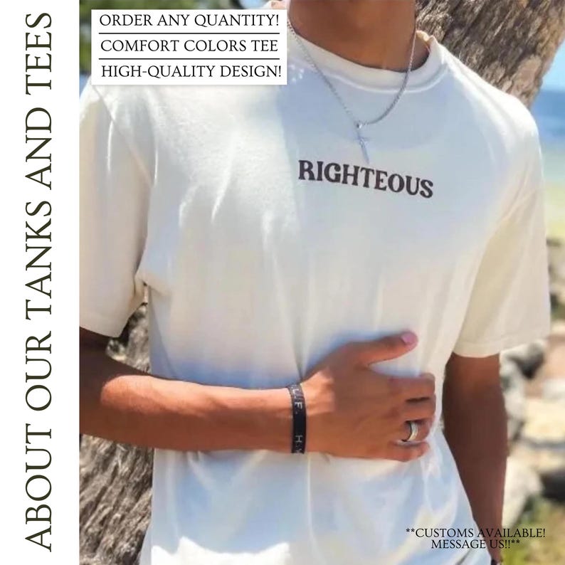 May include: Cream-colored t-shirt with the word "RIGHTEOUS" printed in black. The shirt is part of a collection of tanks and tees, with text on the left side that reads "ABOUT OUR TANKS AND TEES". Additional text includes "ORDER ANY QUANTITY! COMFORT COLORS TEE HIGH-QUALITY DESIGN!"