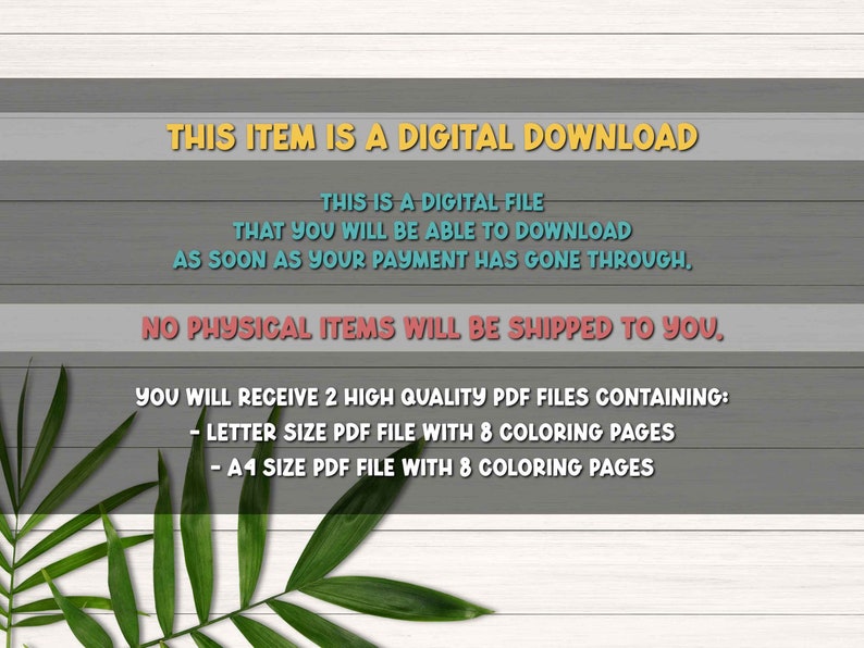 May include: A digital download notice with the text "This item is a digital download. This is a digital file that you will be able to download as soon as your payment has gone through. No physical items will be shipped to you. You will receive 2 high quality PDF files containing: - Letter size PDF file with 8 coloring pages - A4 size PDF file with 8 coloring pages"