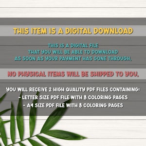 May include: Text on a woodgrain background that reads "This item is a digital download. This is a digital file that you will be able to download as soon as your payment has gone through. No physical items will be shipped to you. You will receive 2 high quality PDF files containing: - Letter size PDF file with 8 coloring pages - A4 size PDF file with 8 coloring pages"