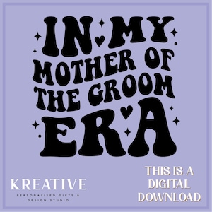 May include: Black and white graphic design with the text "IN MY MOTHER OF THE GROOM ERA" in a retro font style. The text is surrounded by small stars and hearts.