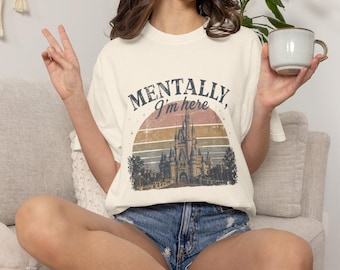 Comfort Colors Disney Magic Inspired "Mentally Im Here" T-shirt