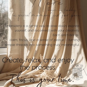 Puede incluir: Tela de color beige con el texto: More than a hobby - a quiet moment just for you. Embroidery is a gentle way to slow down, express yourself, and reconnect with your creativity. Create, relax, and enjoy the process. This is your time.