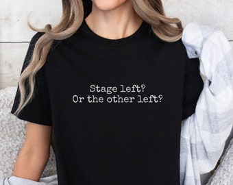 Funny Theatre Tshirt, Stage Manager Gift, Musical Theatre Kid Tee, Actor Actress Theater Gift, Opera Singer Rehearsal Shirt, Tech Week Shirt