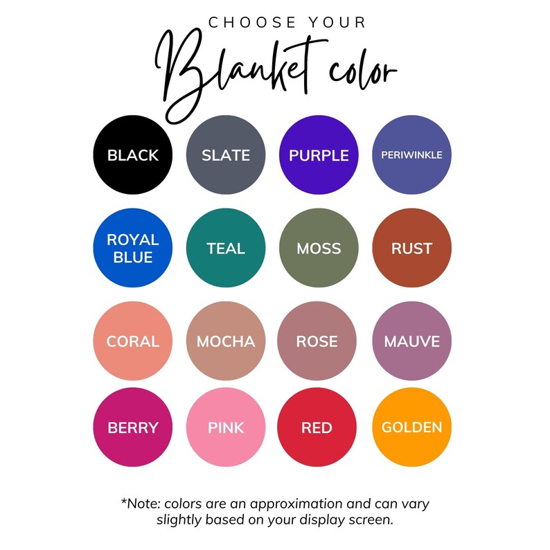May include: A color chart showing 16 different colors for blankets. The colors are: black, slate, purple, periwinkle, royal blue, teal, moss, rust, coral, mocha, rose, mauve, berry, pink, red, and golden.