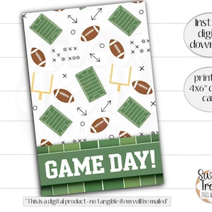 May include: A white printable 4x6 inch cookie card with a football theme. The design includes green football fields, brown footballs, and the text "GAME DAY!". Additional text includes "Instant digital download" and "Sweet Treat Tags & More".