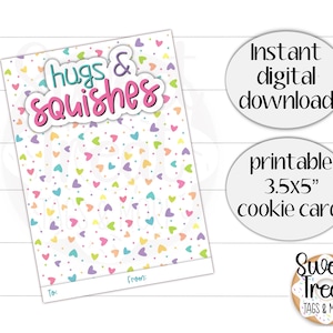 May include: Printable 3.5x5 inch cookie card with a pink and white heart background and the text "hugs & squishes".