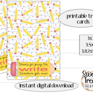 May include: Printable treat cards with a pencil theme. The cards feature yellow pencils on a white background with pink polka dots and blue lines. The text "thanks for being the write teacher for me!" is displayed on the pencil eraser. Card sizes are 3x7", 3.5x7", and 3.82x5.67".