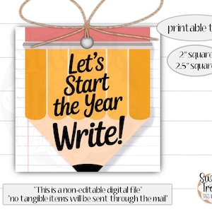 May include: A printable tag featuring a pencil design with the text "Let's Start the Year Write!". The tag is square, available in 2" and 2.5" sizes, and includes a string for hanging. The tag is a digital file.