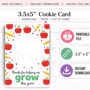 May include: A printable 3.5 x 5 inch cookie card with a border of red apples and yellow pencils. The card reads "Thanks for helping me grow this year!" and is available for instant download.