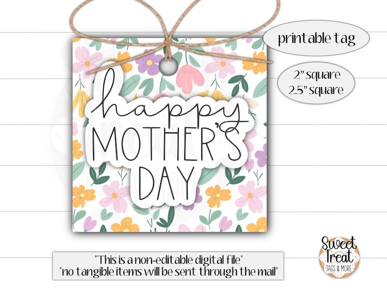 May include: Printable gift tag with a floral pattern and the text "Happy Mother's Day" in a white circle. The tag is available in 2 inch and 2.5 inch square sizes.