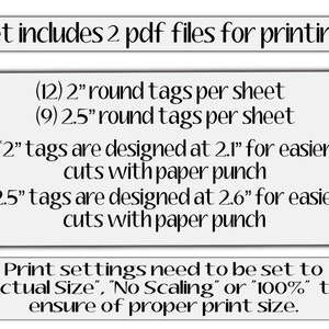May include: A printable set of two PDF files for creating round gift tags. The set includes 12 two-inch tags and 9 two-and-a-half-inch tags per sheet. The text recommends printing at actual size, no scaling, or 100% to ensure proper print size.
