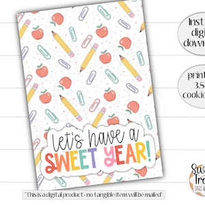 May include: A printable 3.5x5 inch cookie card with a school-themed pattern of pencils, apples, and paper clips. The card features the text "Let's have a SWEET YEAR!" in colorful letters. The card is a digital download.