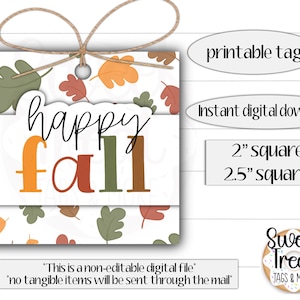 May include: A square printable tag with the words "happy fall" in orange, green, and brown. The tag is decorated with fall leaves and tied with twine. Text on the tag reads "printable tag", "Instant digital download", and "2" square 2.5" square".