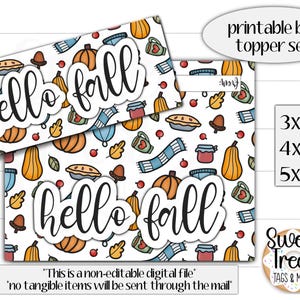 May include: Printable bag topper set with a white background and a repeating pattern of pumpkins, leaves, and pies. The words "hello fall" are in a cursive font. Sizes include 3x4", 4x4", and 5x4".